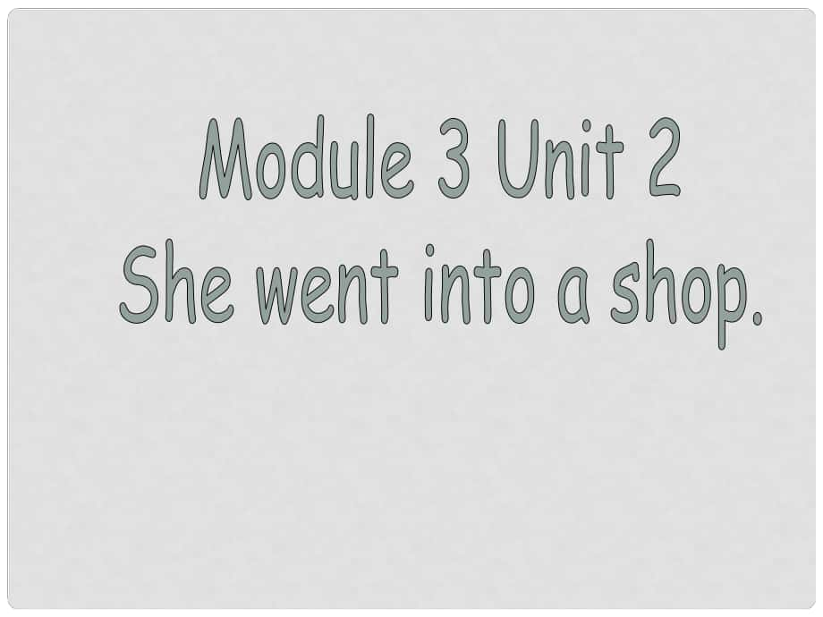 四年級(jí)英語下冊(cè) Module 3 Unit 2《She went into a shop》課件2 （新版）外研版（一起）_第1頁(yè)