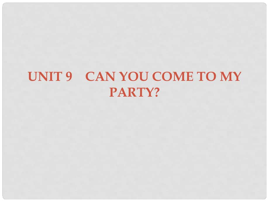 廣東學(xué)導(dǎo)練八年級英語上冊 Unit 9 Can you come to my party Section A課件 （新版）人教新目標版_第1頁