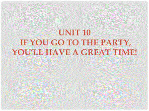 廣東學導練八年級英語上冊 Unit 10 If you go to the partyyou’ll have a great time Section B課件 （新版）人教新目標版