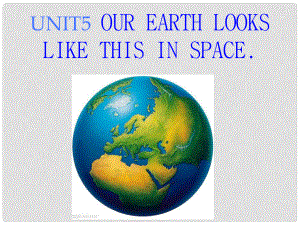 六年級(jí)英語下冊(cè) Unit 5《Our Earth looks like this in space》課件2 （新版）湘少版