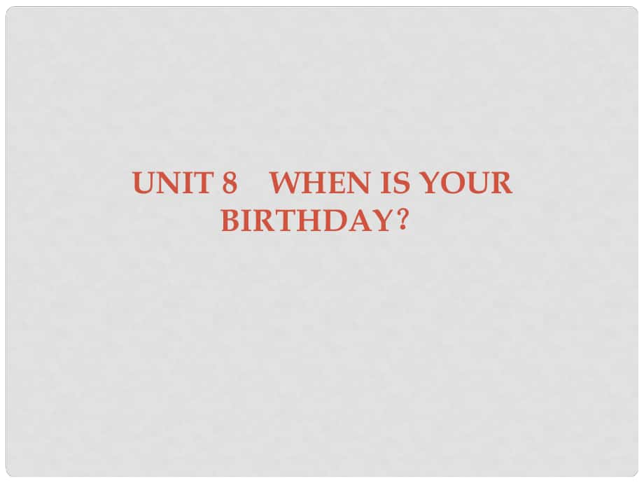 廣東學導練七年級英語上冊 Unit 8 When is your birthday Section A課件 （新版）人教新目標版_第1頁