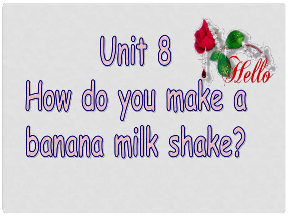 八年级英语上册 Unit 8 How do you make a banana milk shake（第1课时）课件 （新版）人教新目标版_第1页