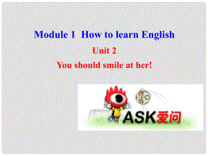 八年級英語上冊 Module 1 How to learn English Unit 2 You should smile at her課件 （新版）外研版