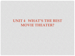 廣東學(xué)導(dǎo)練八年級(jí)英語上冊(cè) Unit 4 What’s the best movie theater Section A課件 （新版）人教新目標(biāo)版