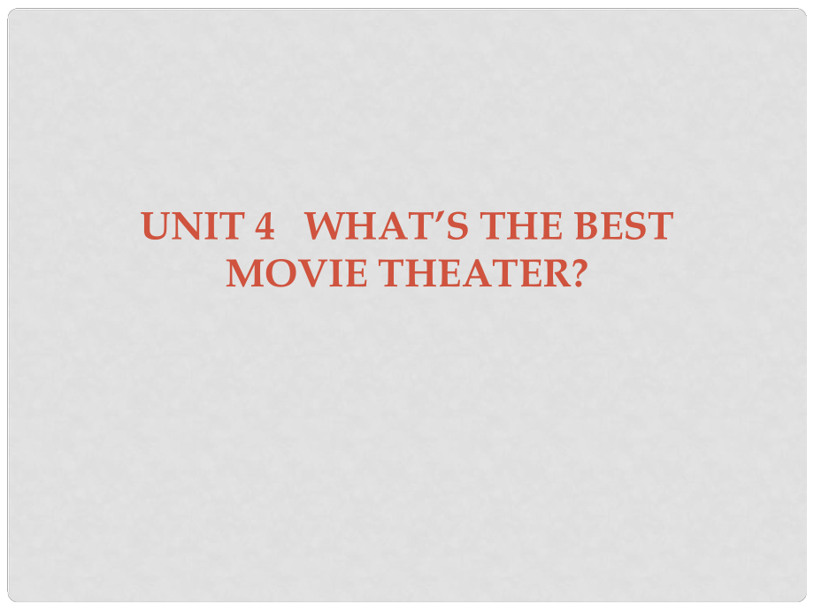 廣東學(xué)導(dǎo)練八年級英語上冊 Unit 4 What’s the best movie theater Section A課件 （新版）人教新目標(biāo)版_第1頁