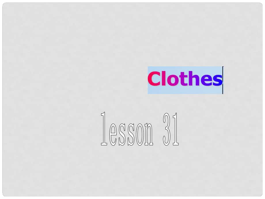 三年級英語上冊《Unit 5 clothes》（Lesson 31）課件3 人教新起點_第1頁