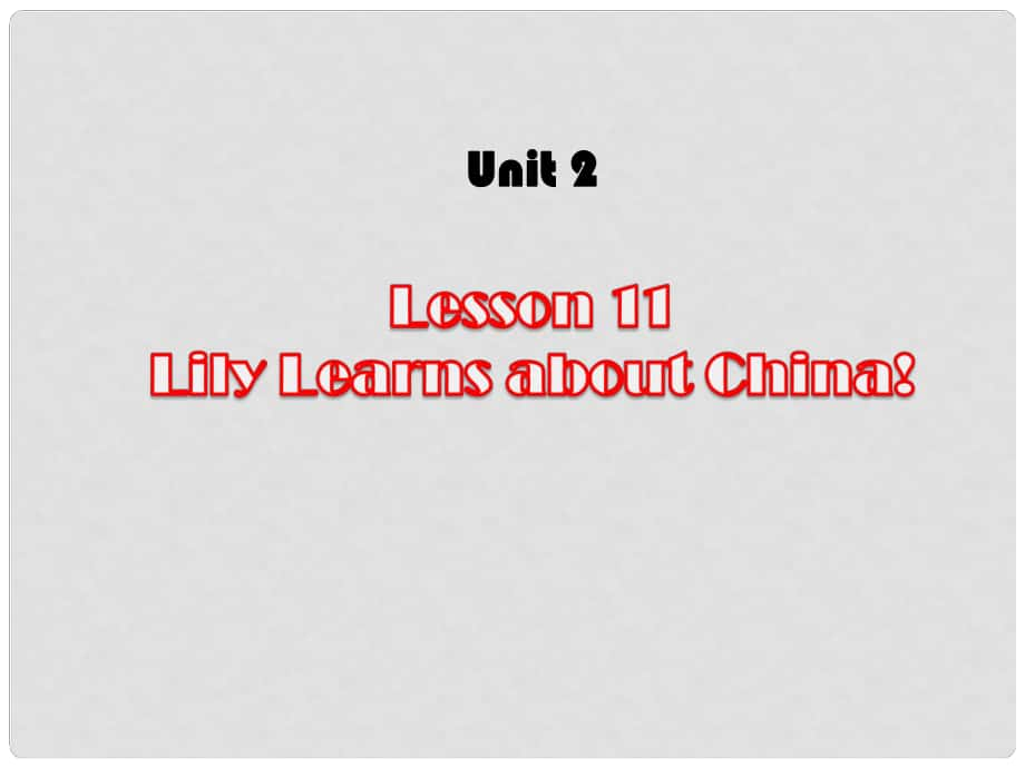 八年級英語上冊 Unit 2 Lesson 11 Lily Learns about China課件1 （新版）冀教版_第1頁