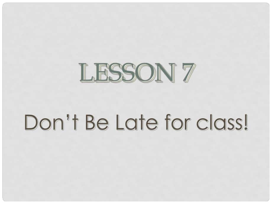 八年級(jí)英語(yǔ)上冊(cè) Unit 2 Lesson 7 Don't Be Late for Class課件2 （新版）冀教版_第1頁(yè)