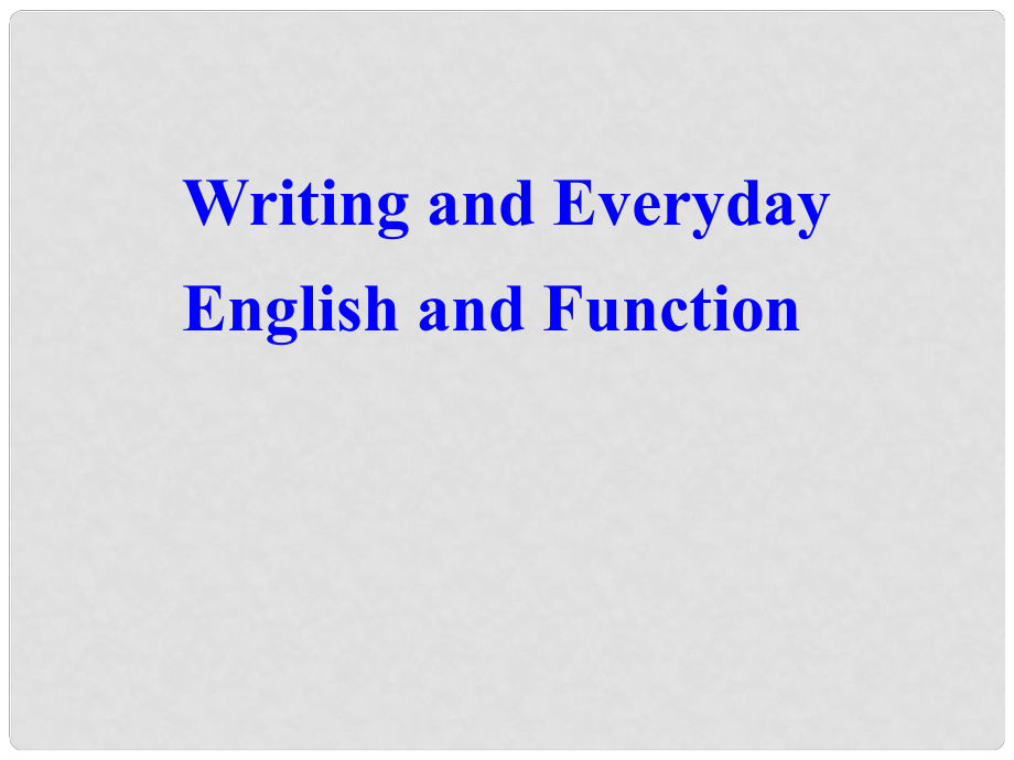 高中英語 Module1 My First Day at Senior High Writing Everyday English and Function課件 外研版必修1_第1頁