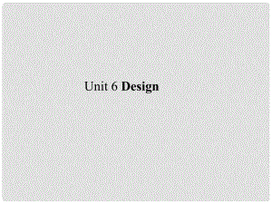 高考英語一輪復(fù)習(xí)構(gòu)想 Unit 6 Design課件 北師大版必修2