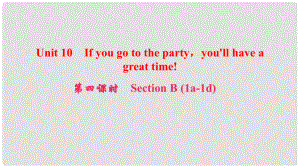 八年級(jí)英語(yǔ)上冊(cè) Unit 10 If you go to the partyyou'll have a great time（第4課時(shí)）Section B(1a1d)課件 （新版）人教新目標(biāo)版