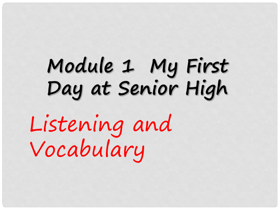 高中英語 Module 1 My First Day at Senior High Listening and Vocabulary課件1 外研版必修1_第1頁