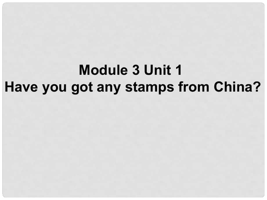 六年級英語上冊 Unit 1 Have you got any stamps from China課件2 外研版（一起）_第1頁