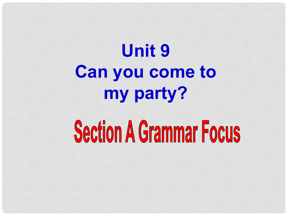 八年級(jí)英語上冊(cè) Unit 9 Can you come to my party（第3課時(shí)）Section A（Grammer focus3c）課件 （新版）人教新目標(biāo)版_第1頁