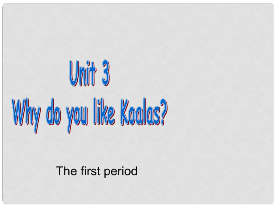 七年級(jí)英語(yǔ)下冊(cè) 第一課時(shí)unit 3 Why do you like koalas課件 人教新目標(biāo)版_第1頁(yè)