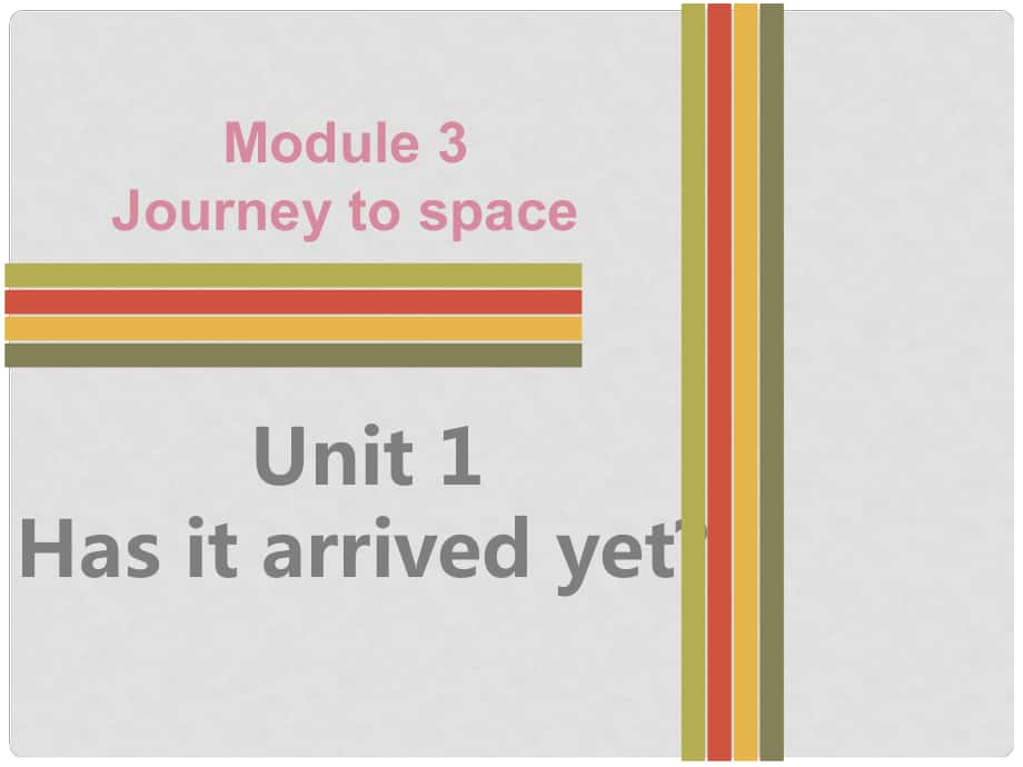 八年級英語下冊 Module 3 Journey to space Unit 1 Has it arrived yet課件 （新版）外研版_第1頁