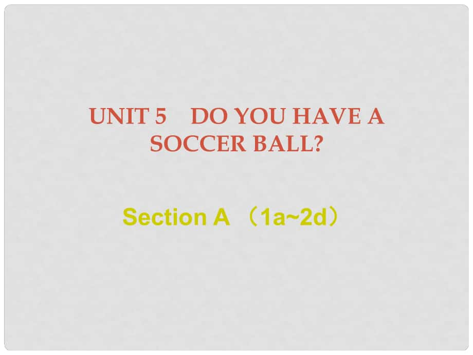 七年级英语上册 Unit 5 Do you have a soccer ball Section A（1a2d）课后作业课件 （新版）人教新目标版_第1页