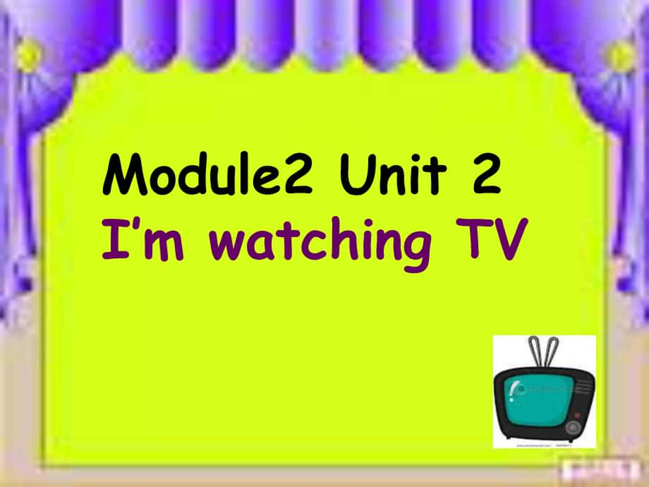 三年級英語上冊 Module 2 Unit 2 I’m watching TV課件2 外研版（一起）_第1頁