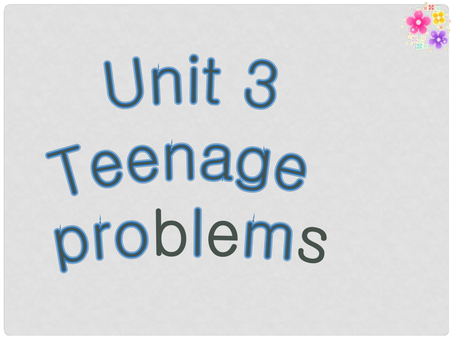 九年級(jí)英語(yǔ)上冊(cè) Unit 3 Teenage problems課件 （新版）牛津版_第1頁(yè)