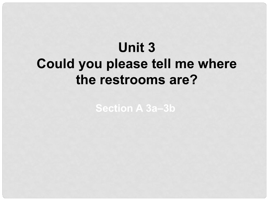 山東省東營市墾利區(qū)郝家鎮(zhèn)九年級英語全冊 Unit 3 Could you please tell me where the restrooms are課件3 （新版）人教新目標(biāo)版_第1頁