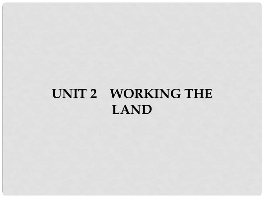 高中英語 Unit 2 Working the land 1 Warming UpPrereadingReading Comprehending課件 新人教版必修4_第1頁