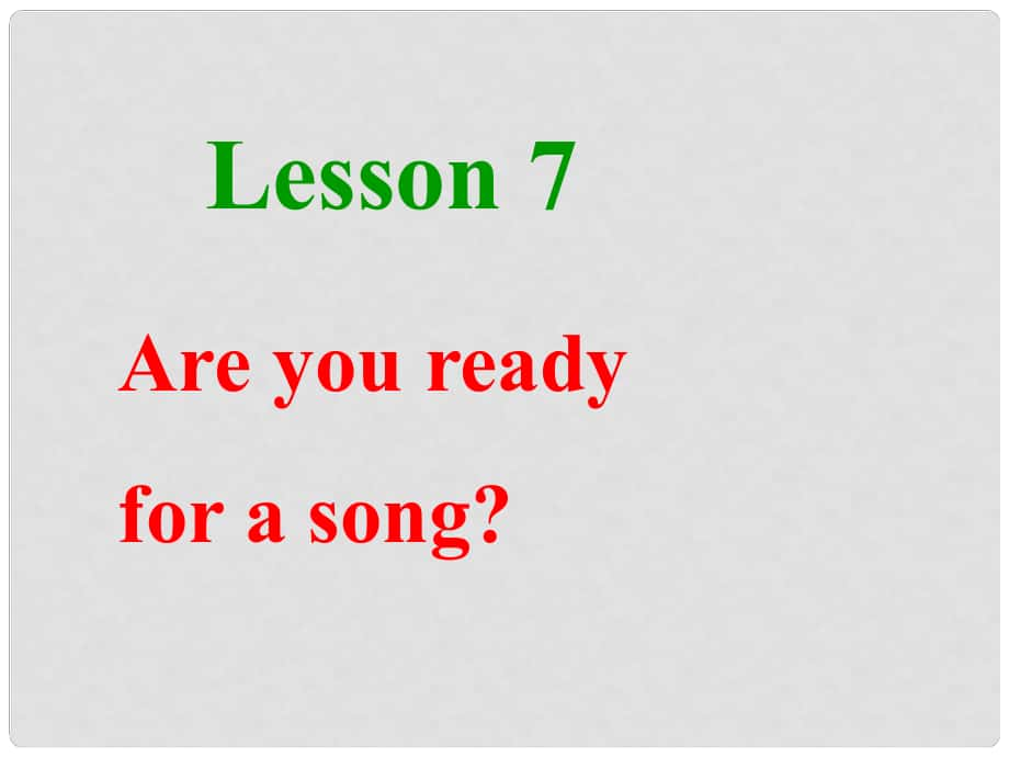 五年級英語上冊 Lesson 7 Are You Ready for a Song課件1 冀教版（一起）_第1頁