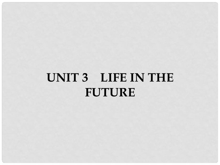 高中英語 Unit 3 Life in the future 1 Warming UpPrereadingReading Comprehending課件 新人教版必修5_第1頁