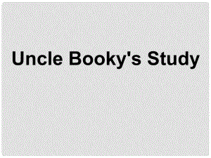 四年級英語上冊 Unit 3 Uncle Booky’s Study課件1 北師大版（三起）