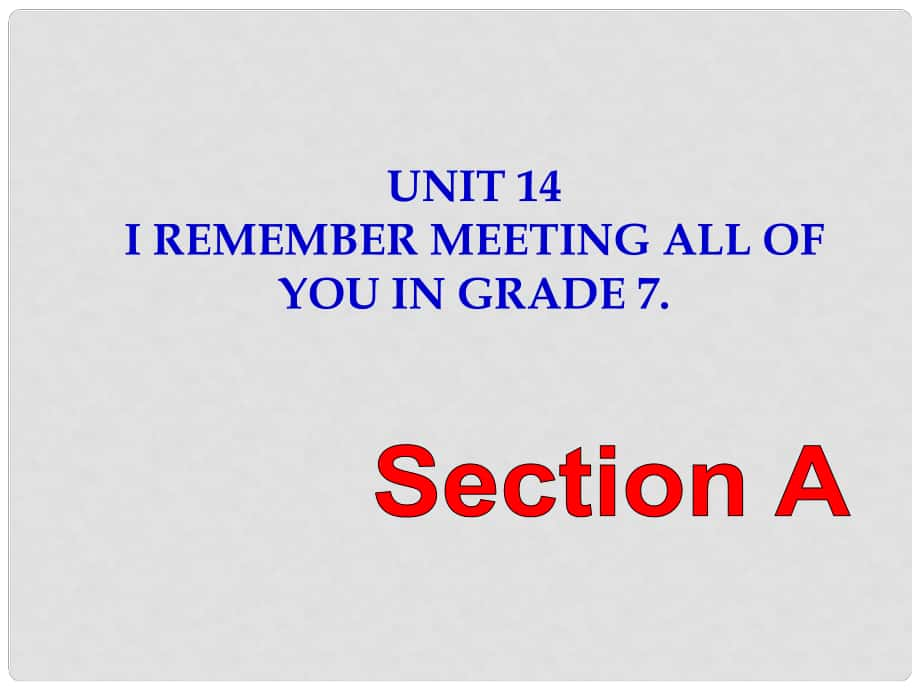 九年級(jí)英語(yǔ)全冊(cè) Unit 14 I remenber all of you in Grade 7 Section A（3a4b）課件 （新版）人教新目標(biāo)版_第1頁(yè)