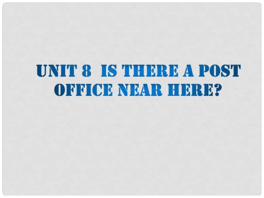 七年級英語下冊 Unit 8 is there a post office near here課件 （新版）人教新目標(biāo)版_第1頁