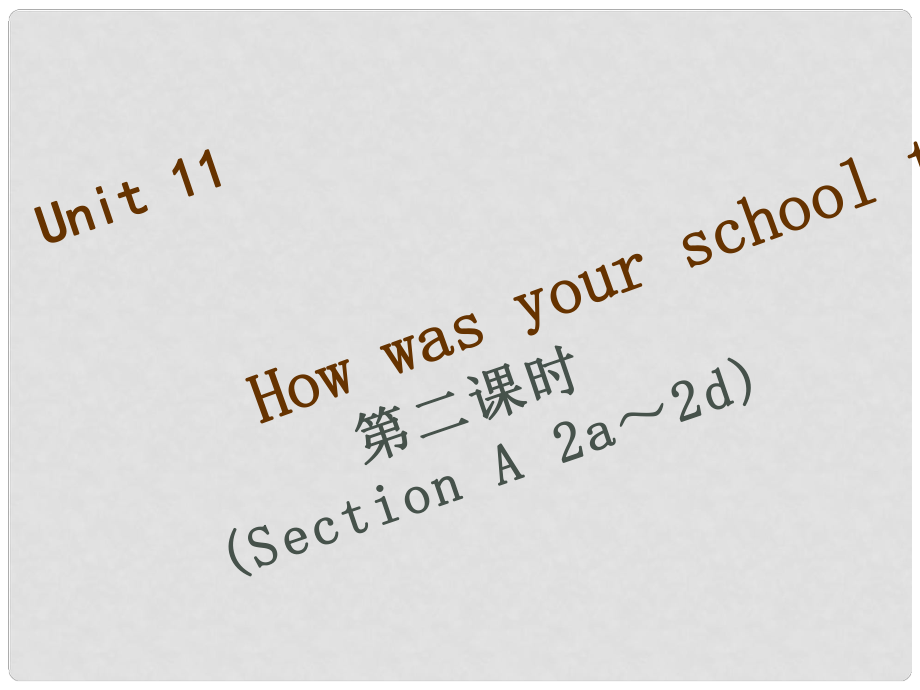 七年級(jí)英語(yǔ)下冊(cè) Unit 11 How was your school trip（第2課時(shí)）Section A（2a2d）習(xí)題課件 （新版）人教新目標(biāo)版_第1頁(yè)