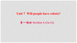 八年級(jí)英語(yǔ)上冊(cè) Unit 7 Will people have robots（第1課時(shí)）Section A(1a1c)課件 （新版）人教新目標(biāo)版