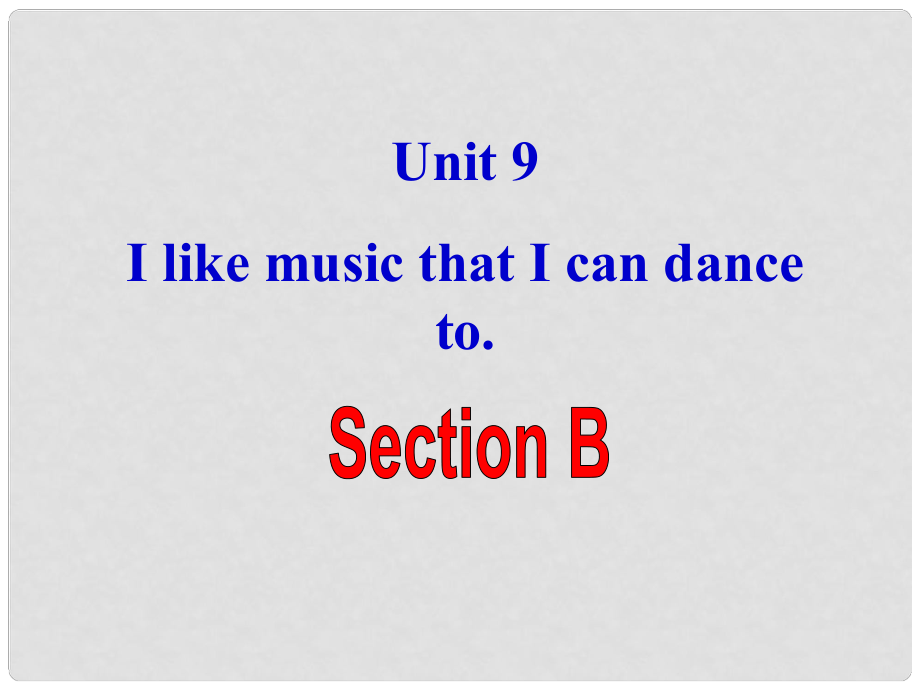 山东省东营市垦利区郝家镇九年级英语全册 Unit 9 I like music that I can dance to课件3 （新版）人教新目标版_第1页