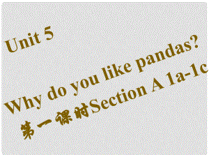 七年級(jí)英語(yǔ)下冊(cè) Unit 5 Why do you like pandas（第1課時(shí)）Section A（1a1c）習(xí)題課件 （新版）人教新目標(biāo)版