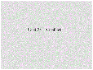 高考英語(yǔ)一輪復(fù)習(xí)構(gòu)想 Unit 23 Conflict課件 北師大版選修8