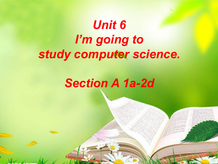 八年級(jí)英語上冊 Unit 6 I’m going to study computer science（第2課時(shí)）Section A（1a2d）課件 （新版）人教新目標(biāo)版_第1頁