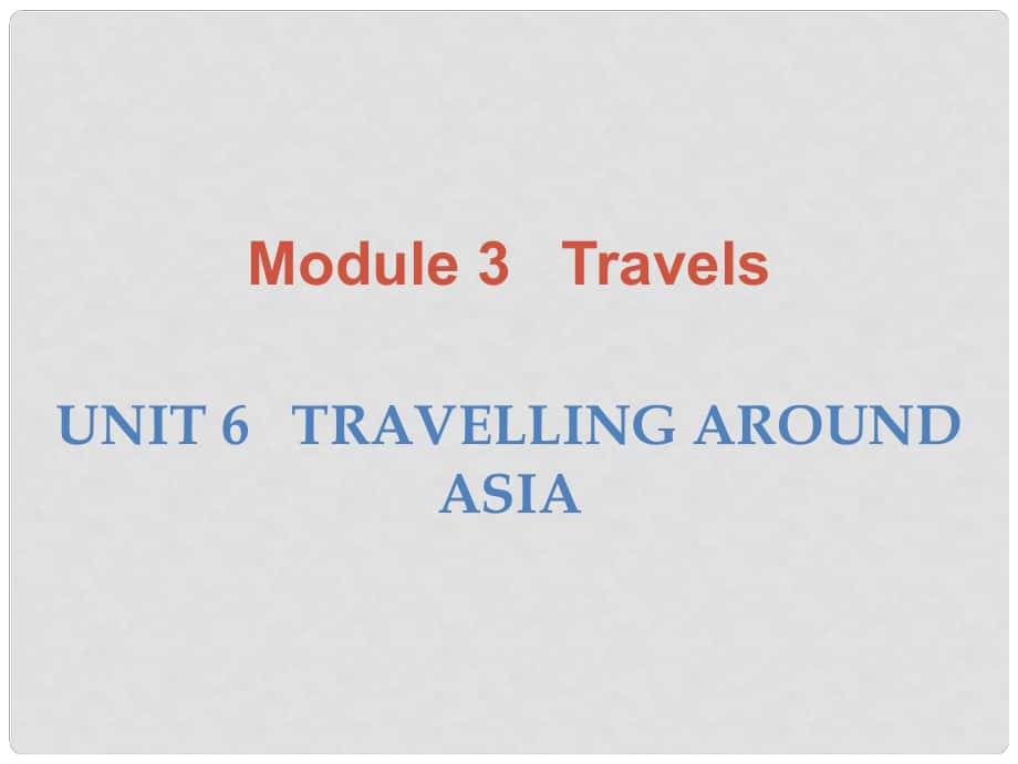 廣東學導練七年級英語上冊 Module 3 Unit 6 Travelling around Asia課件 （新版）牛津深圳版_第1頁