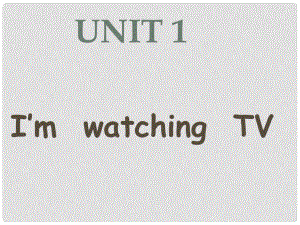 三年級英語上冊 Unit 2 I’m watching Tv課件 外研版（一起）