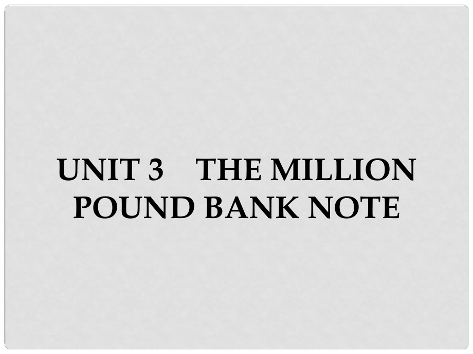 高中英語 Unit 3 The Million Pound Bank Note 1 Warming UpPrereading Reading Comprehending課件 新人教版必修3_第1頁