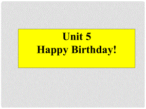 三年級英語上冊 Unit 5 Happy Birthday課件1 廣東版開心