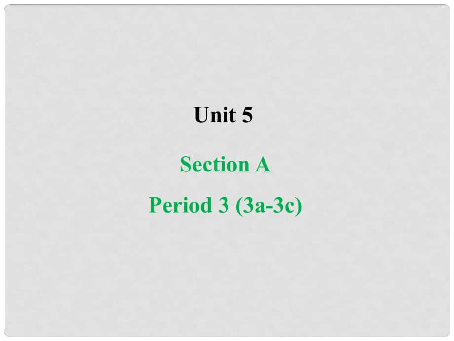 八年級(jí)英語上冊(cè) Unit 5 Do you want to watch a game show（第3課時(shí)）Section A（3a3c）課件 （新版）人教新目標(biāo)版_第1頁