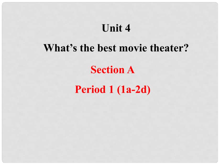 八年级英语上册 Unit 4 What’s the best movie theater Section A（1a2d）课件 （新版）人教新目标版_第1页