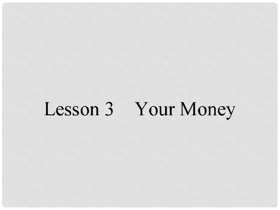 高中英語 Unit 10 Money Lesson 3 Your Money課件 北師大版必修4_第1頁