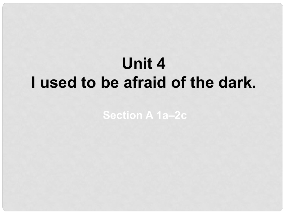 山東省東營市墾利區(qū)郝家鎮(zhèn)九年級(jí)英語全冊 Unit 4 I used to be afraid of the dark課件1 （新版）人教新目標(biāo)版_第1頁