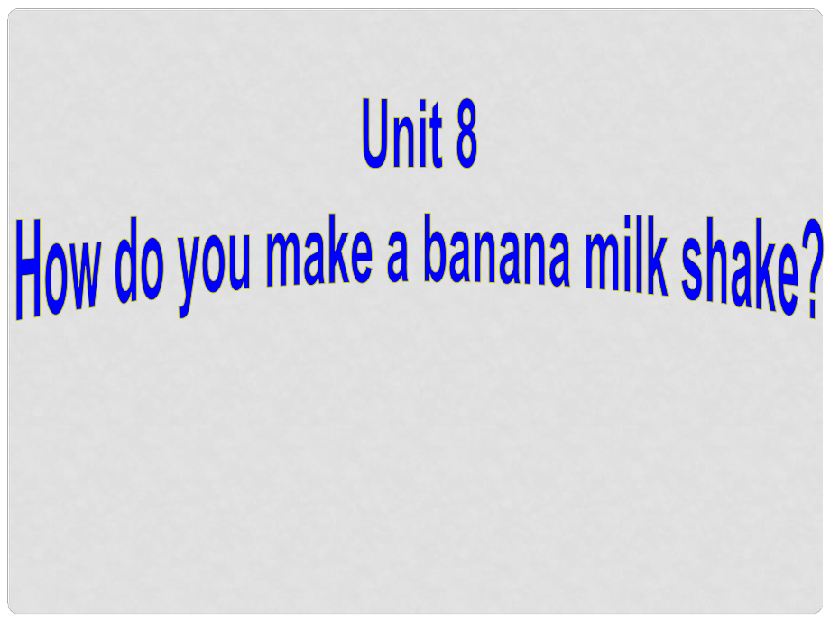 八年級(jí)英語上冊(cè) Unit 8 How do you make a banana milk shake（第4課時(shí)）Section B（1a1e）課件 （新版）人教新目標(biāo)版_第1頁