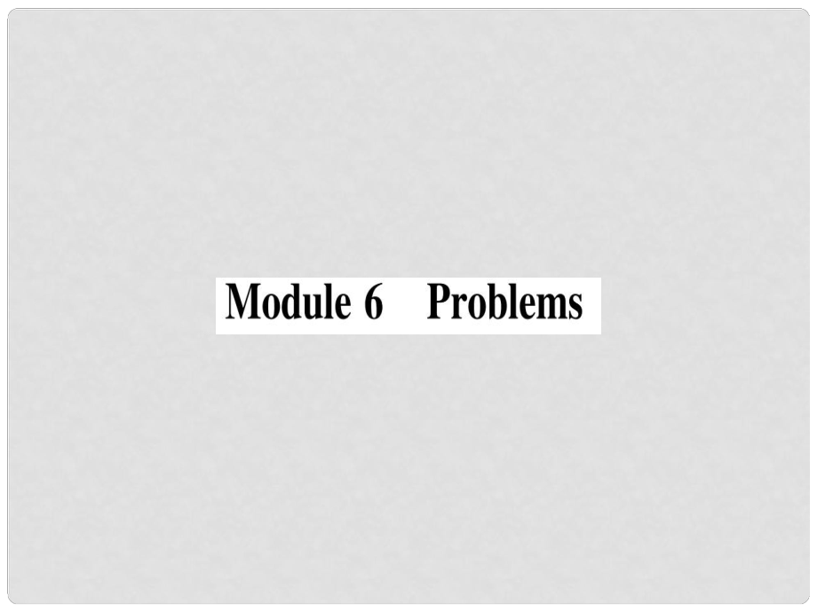 九年級英語上冊 Module 6 Problems課件 （新版）外研版_第1頁