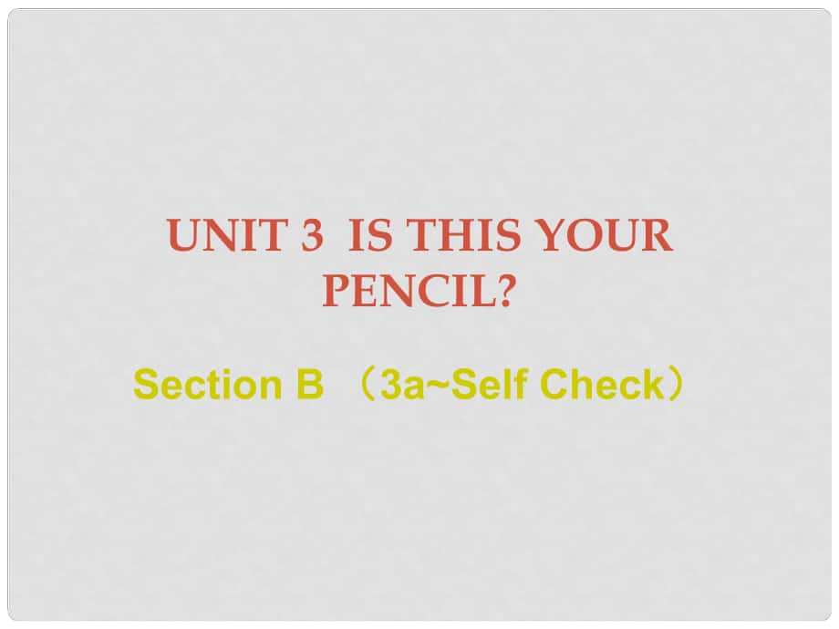 七年级英语上册 Unit 3 Is this your pencil Section B（3aSelf Check）课件 （新版）人教新目标版_第1页