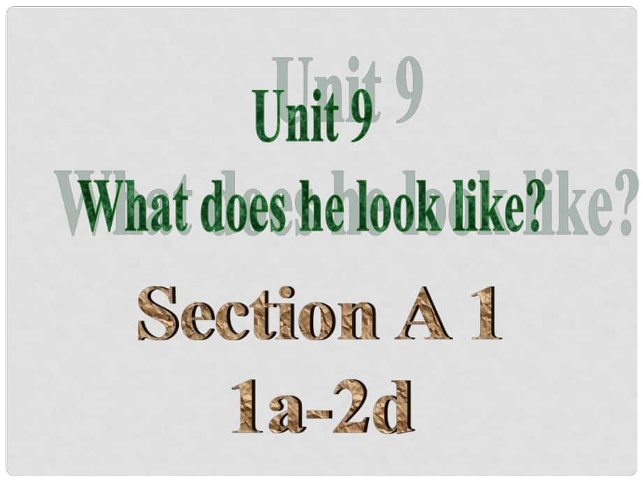 七年級英語下冊 Unit 9 What does he look like（第2課時）Section A（1a2d）課件 （新版）人教新目標(biāo)版_第1頁