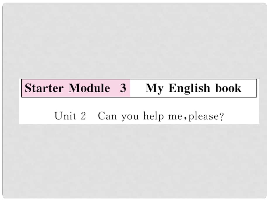 七年级英语上册 Starter Module 3 My English book Unit 2 Can you help me,please习题课件 （新版）外研版_第1页