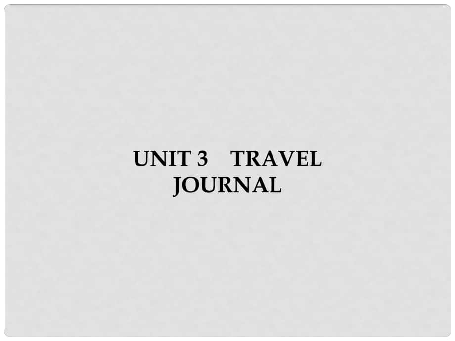 高中英语 Unit 3 Travel journal 1 Warming Up Prereading Reading Comprehending课件 新人教版必修1_第1页